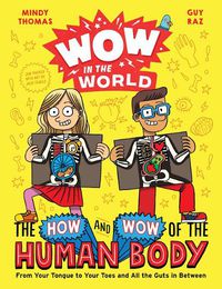 Cover image for Wow in the World: The How and Wow of the Human Body: From Your Tongue to Your Toes and All the Guts in Between