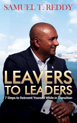 Leavers to Leaders: 7 Steps to Reinvent Yourself While in Transition