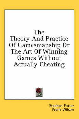 The Theory and Practice of Gamesmanship or the Art of Winning Games Without Actually Cheating