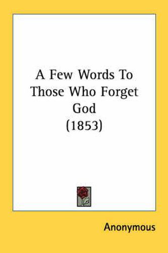 Cover image for A Few Words to Those Who Forget God (1853)