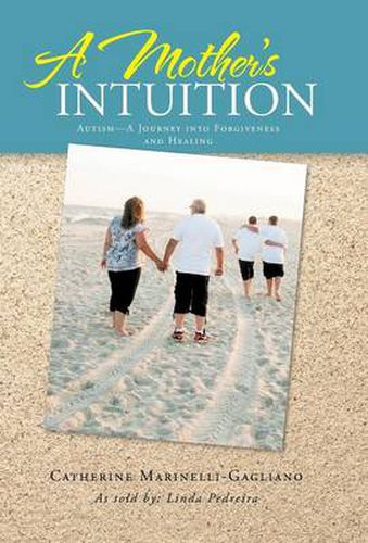 Cover image for A Mother's Intuition: Autism-A Journey Into Forgiveness and Healing