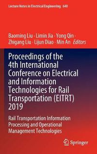 Cover image for Proceedings of the 4th International Conference on Electrical and Information Technologies for Rail Transportation (EITRT) 2019: Rail Transportation Information Processing and Operational Management Technologies