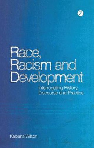 Cover image for Race, Racism and Development: Interrogating History, Discourse and Practice