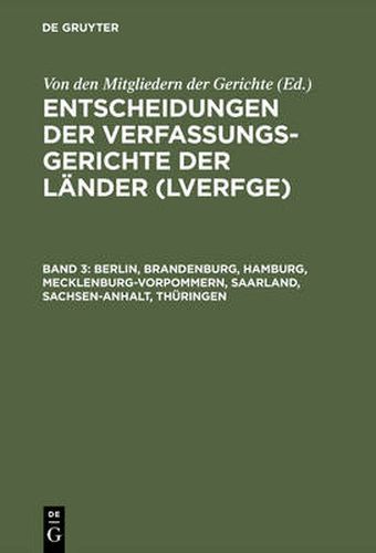 Cover image for Entscheidungen der Verfassungsgerichte der Lander (LVerfGE), Band 3, Berlin, Brandenburg, Hamburg, Mecklenburg-Vorpommern, Saarland, Sachsen-Anhalt, Thuringen