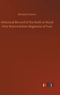 Cover image for Historical Record of the Sixth or Royal First Warwickshire Regiment of Foot