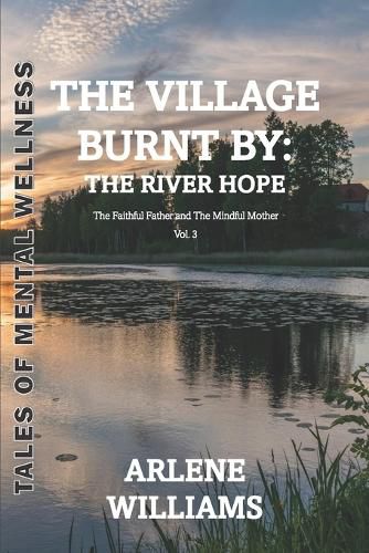 Cover image for The Village Burnt by: the River Hope 3: The Faithful Father and The Mindful Mother