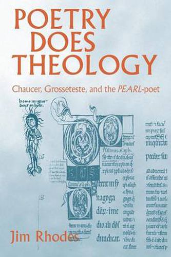 Cover image for Poetry Does Theology: Chaucer, Grosseteste, and the Pearl-poet