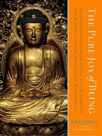 Cover image for The Pure Joy of Being: An Illustrated Introduction to the Story of the Buddha and the Practice of Meditation