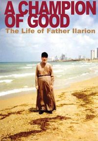 Cover image for A Champion of Good: The Life of Father Ilarion