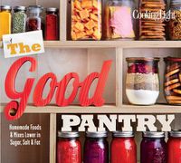 Cover image for The Good Pantry: Homemade Foods & Mixes Lower in Sugar, Salt & Fat