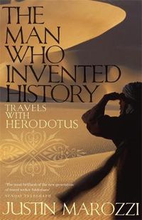 Cover image for The Man Who Invented History: Travels with Herodotus