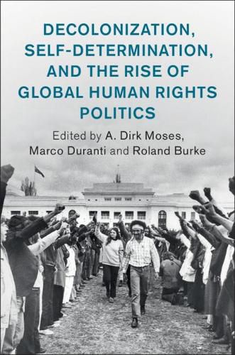 Cover image for Decolonization, Self-Determination, and the Rise of Global Human Rights Politics