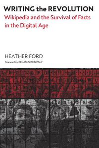 Cover image for Writing the Revolution: Wikipedia and the Survival of Facts in the Digital Age