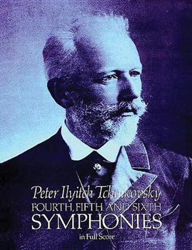 Cover image for Tchaikovsky: Fourth, Fifth And Sixth Symphonies (Full Score)