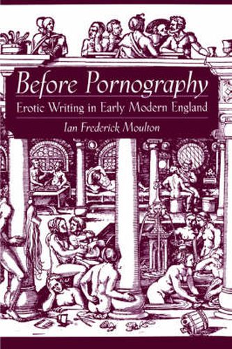 Cover image for Before Pornography: Erotic Writing in Early Modern England