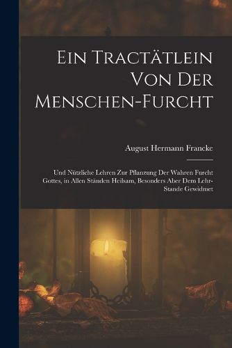 Cover image for Ein Tractaetlein von der Menschen-Furcht