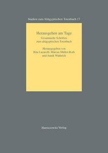 Cover image for Herausgehen Am Tage: Gesammelte Schriften Zum Altagyptischen Totenbuch