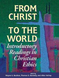 Cover image for From Christ to the World: Introductory Readings in Christian Ethics