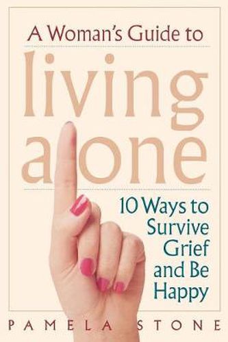 Cover image for A Woman's Guide to Living Alone: 10 Ways to Survive Grief and Be Happy