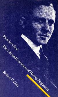 Cover image for Frontier's End: The Life and Literature of Harvey Fergusson