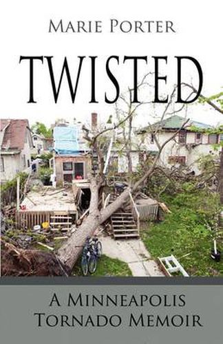 Cover image for Twisted - A Minneapolis Tornado Memoir