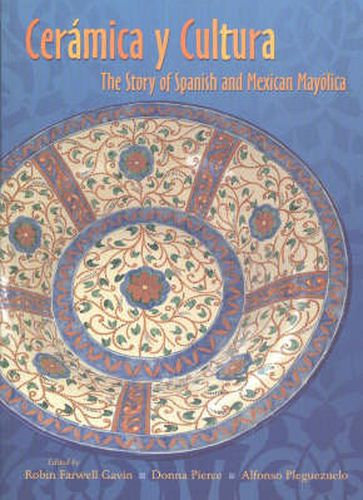 Cover image for Ceramica y Cultura: The Story of Spanish and Mexican Mayolica