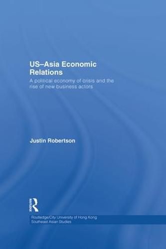 Cover image for US-Asia Economic Relations: A political economy of crisis and the rise of new business actors