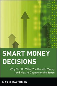 Cover image for Smart Money Decisions: Why You Do What You Do with Money (and How to Change for the Better)