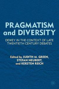 Cover image for Pragmatism and Diversity: Dewey in the Context of Late Twentieth Century Debates