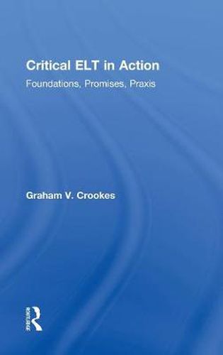 Cover image for Critical ELT in Action: Foundations, Promises, Praxis