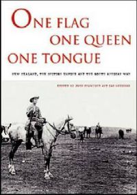 Cover image for One Flag, One Queen, One Tongue: New Zealand and the South African War