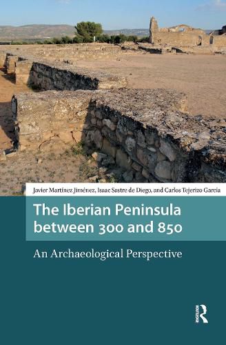 Cover image for The Iberian Peninsula between 300 and 850: An Archaeological Perspective