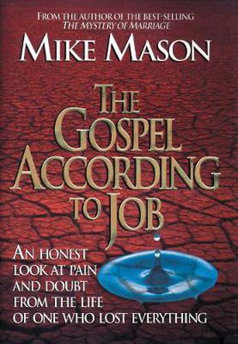 Cover image for The Gospel According to Job: An Honest Look at Pain and Doubt from the Life of One Who Lost Everything