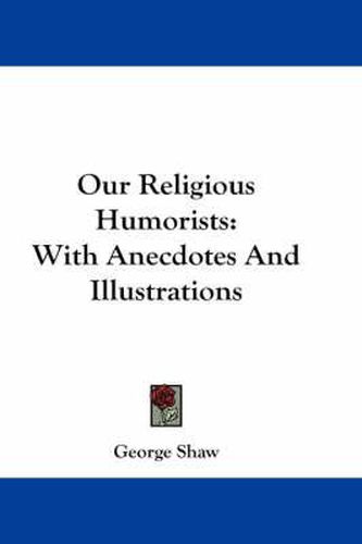 Cover image for Our Religious Humorists: With Anecdotes and Illustrations