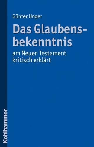 Cover image for Das Glaubensbekenntnis - Am Neuen Testament Kritisch Erklart