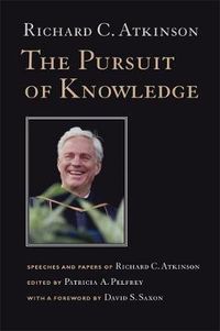 Cover image for The Pursuit of Knowledge: Speeches and Papers of Richard C. Atkinson