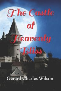 Cover image for The Castle of Heavenly Bliss