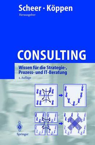 Cover image for Consulting: Wissen Fur Die Strategie-, Prozess- Und It-Beratung