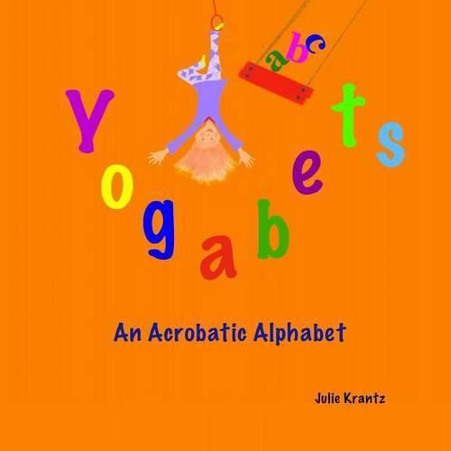 Cover image for Yogabets: An Acrobatic Alphabet: Children's Picture Book and Bedtime Story