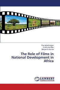 Cover image for The Role of Films in National Development in Africa