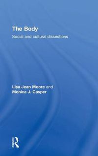 Cover image for The Body: Social and Cultural Dissections