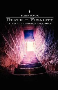 Cover image for Death-Finality: A Clinical Christian Viewpoint