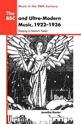 Cover image for The BBC and Ultra-Modern Music, 1922-1936: Shaping a Nation's Tastes