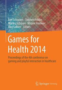 Cover image for Games for Health 2014: Proceedings of the 4th conference on gaming and playful interaction in healthcare