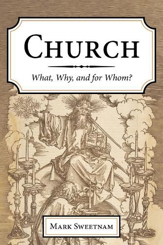 Church: What, Why, and for Whom?