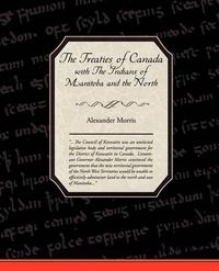 Cover image for The Treaties of Canada with The Indians of Manitoba and the North West Territories