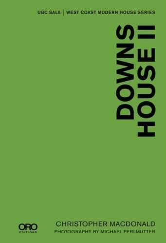 Cover image for Downs House II: UBC SALA | West Coast Modern Series