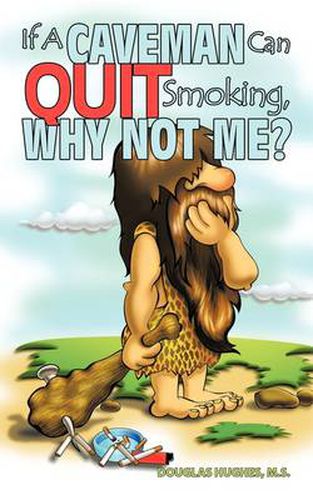 Cover image for If a Caveman Can Quit Smoking, Why Not Me?