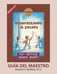 Cover image for - Desenterrando el Pasado (G nesis 3-11) - Descubre por Ti Mismo (Libro de Ni os) - Gu a del Maestro / Digging Up the Past (Genesis 3-11) - Discover For Yourself - Teacher's Guide