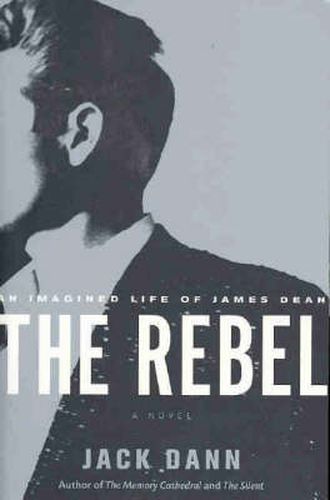 Cover image for The Rebel: An Imagined Life of James Dean